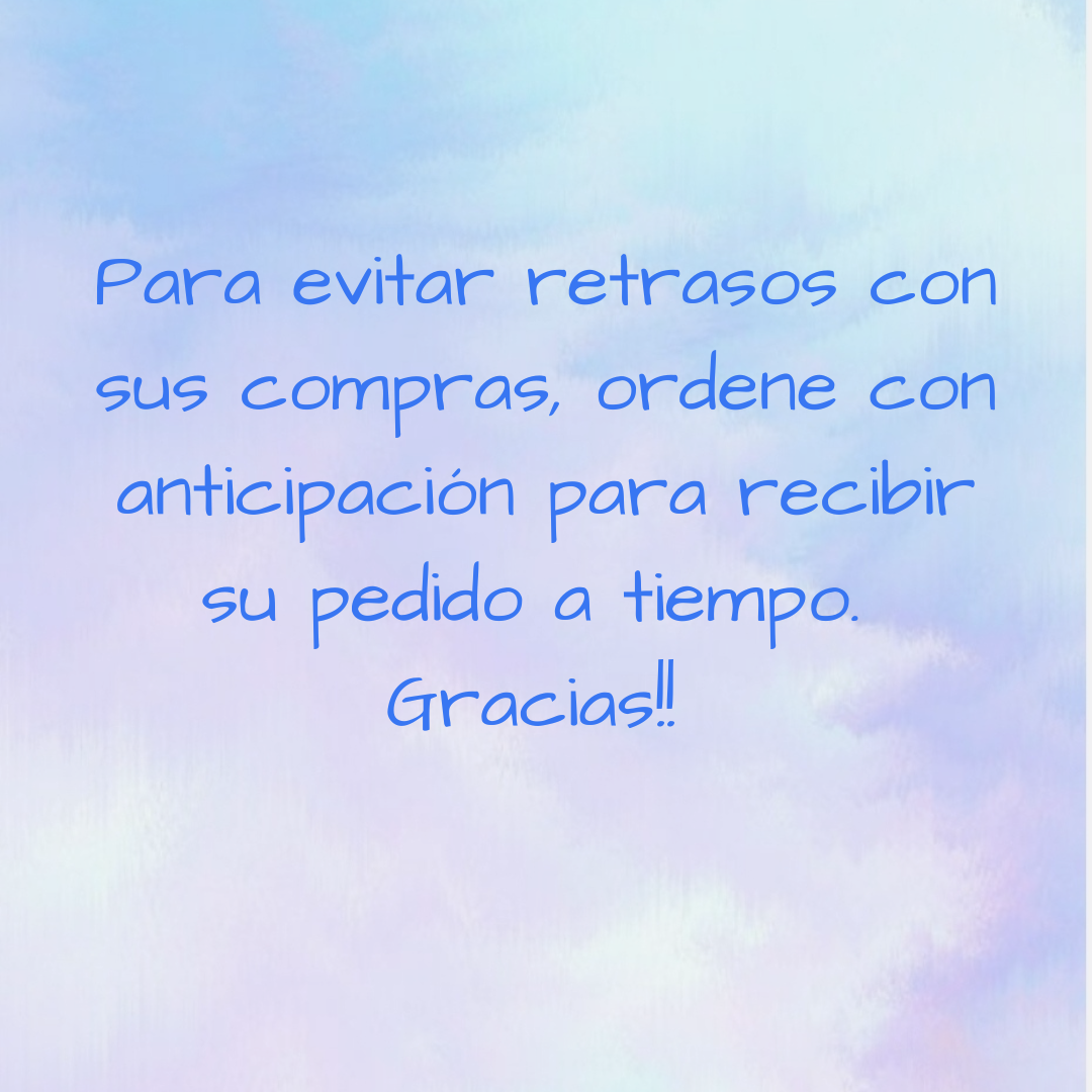 Para evitar retrasos con tus compras, haz tu pedido con antelación, para recibir tu pedido a tiempo. Gracias